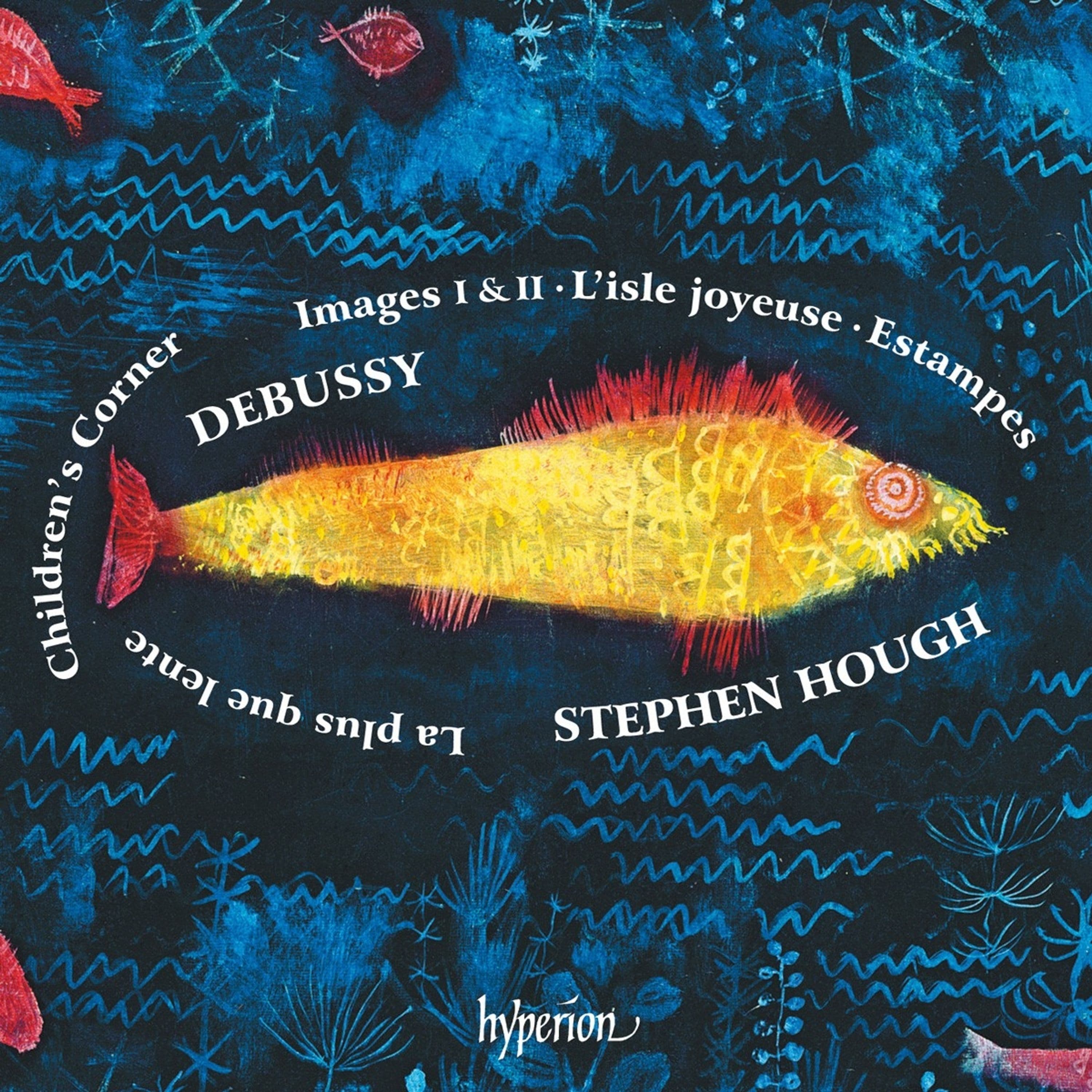 CD Stephen Hough - DEBUSSY: CHILDREN'S CORNER; IMAGES; ESTAMPES ETC.