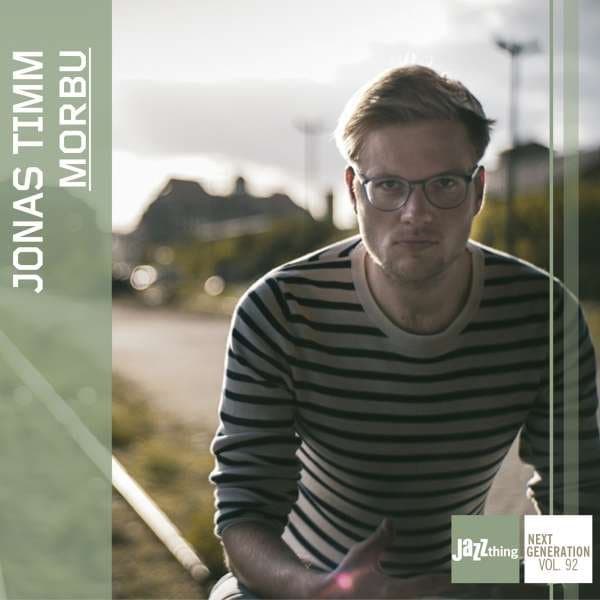 CD Jonas Timm - MORBU - JAZZ THING NEXT GENERATION VOL. 92
