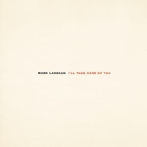 Vinyl Mark Lanegan - I'LL TAKE CARE OF YOU