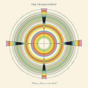 Vinyl Whitney Johnson & Lia Kohl - FOR TRANSLUCENCE