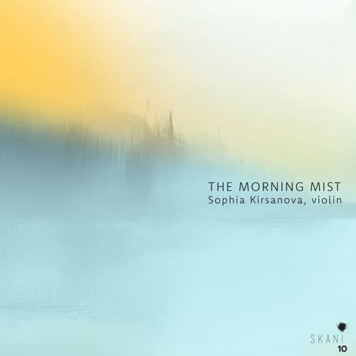 CD Sofija Kirsanova - THE MORNING MIST: CONTEMPORARY LATVIAN CHAMBER MUSIC FOR VIOLIN