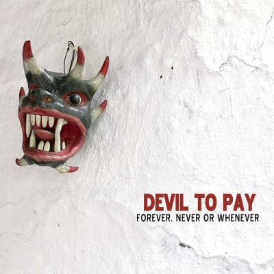 Vinyl Devil to Pay - FOREVER, NEVER OR WHENEVER