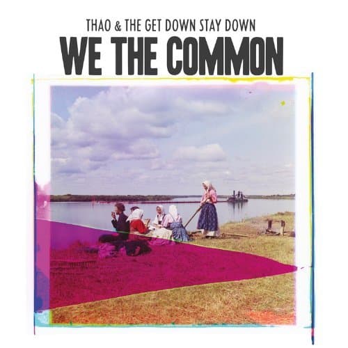 CD Thao & The Get Down Stay Down - FOR WE THE COMMON