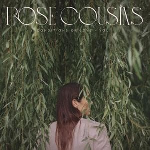CD Rose Cousins - CONDITIONS OF LOVE - VOL. 1