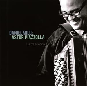 CD Daniel Mille - Astor Piazzolla - Cierra Tus Ojos