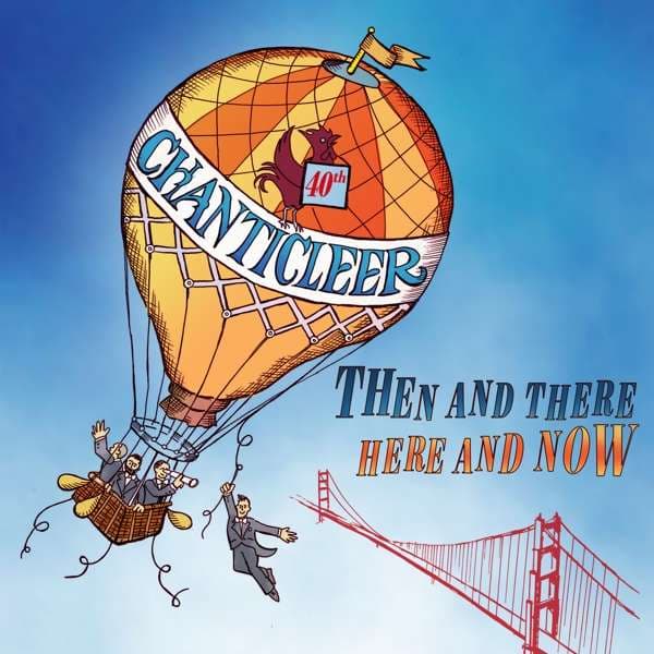 CD Chanticleer - THEN AND THERE - HERE AND NOW