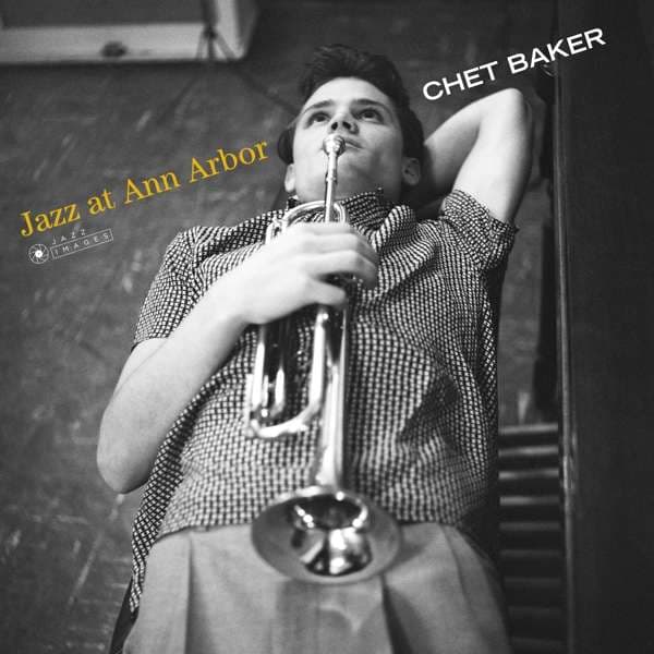 Vinyl Chet Baker - JAZZ AT ANN ARBOR