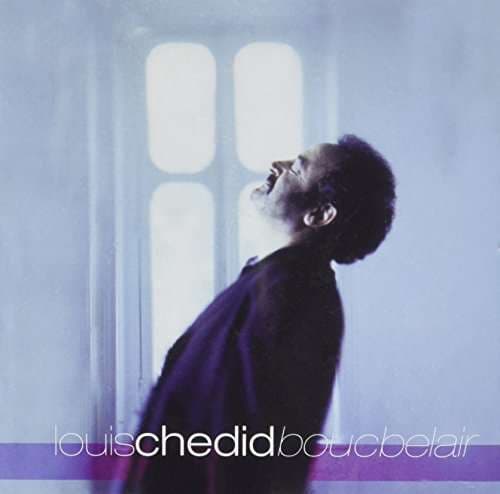 CD Louis Chedid - BOUCBELAIR