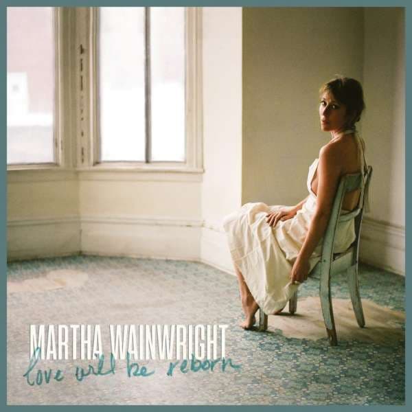 CD Martha Wainwright - LOVE WILL BE REBORN