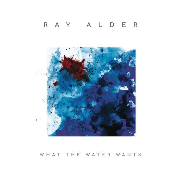 CD Ray Alder - What the Water Wants