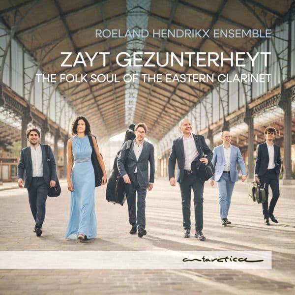 CD Roeland Hendrikx Ensemble - ZAYT GEZUNTERHEYT: THE FOLK SOUL OF THE EASTERN CLARINET