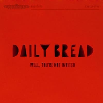 CD Daily Bread - WELL, YOU'RE NOT INVITED