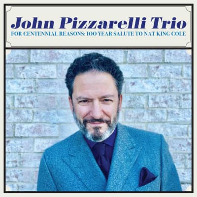 CD John Pizzarelli Trio - For Centennial Reasons: 100 Year Salute To Nat King Cole