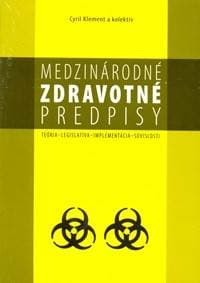 Medzinárodné zdravotné predpisy - teória, legislatíva, implement - Klement a kolektív Cyril