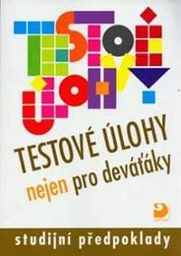 Testové úlohy nejen pro deváťáky - Studijní předpoklady - Moravcová Jana
