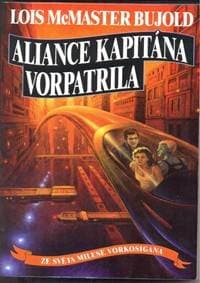 Aliance kapitána Vorpatrila - Ze světa Milese Vorkosigana - McMaster Bujold Lois
