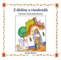 Z dědiny a vinohradů - Vyprávění z Moravského Slovácka - Radvan Jaroslav