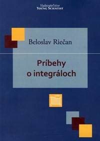 Príbehy o integráloch - Riečan Beloslav