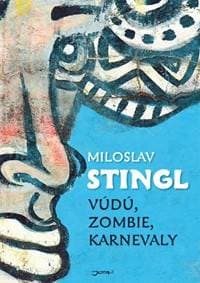 Vúdú, zombie, karnevaly - Stingl Miloslav