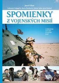 Spomienky z vojenských misií - Ulian a kolektív Jozef