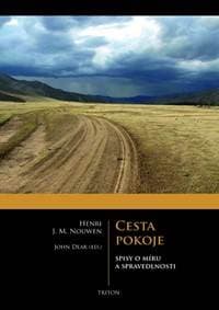 Cesta pokoje - Spisy o míru a spravedlnost - Nouwen Henri