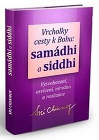 Vrcholky cesty k Bohu Samádhi a Siddhi - Chinmoy Sri