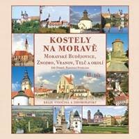Kostely na Moravě 2. díl (Moravské Budějovice, Znojmo, Vranov, Telč a okolí) - Dobeš Jiří, Stoklasa Radovan