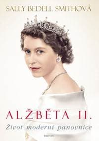 Alžběta II.- Život moderní panovnice - Smith Bedell Sally