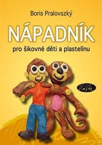 Nápadník pro šikovné děti a plastelínu - Pralovszký Boris