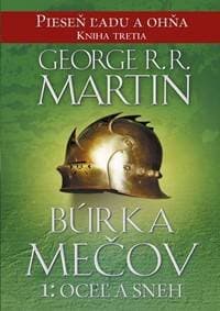Búrka mečov 1: Oceľ a sneh - Pieseň ľadu a ohňa kn.3 - Martin George R. R.