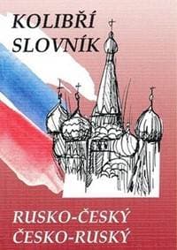 Rusko-český česko-ruský kolibří slovník - Steigerová a kolektiv Marie