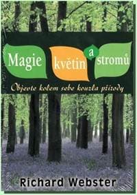 Magie květin a stromů - Objevte kolem sebe kouzla přírody - Webster Richard