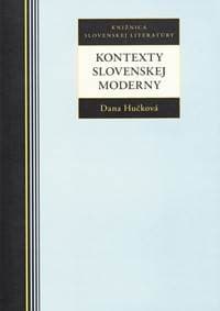 Kontexty Slovenskej moderny - Hučková Dana