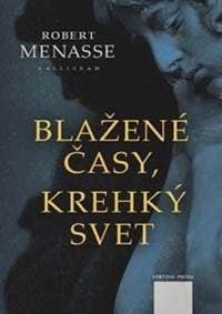Blažené časy, krehký svet - Menasse Robert