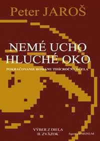Nemé ucho, hluché oko - Jaroš Peter