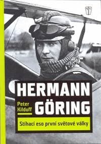 Hermann Göring - Stíhací eso první světové války - Kilduff Peter