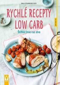 Rychlé recepty Low Carb – štíhlá linie raz dva - Pfannebecker Inga