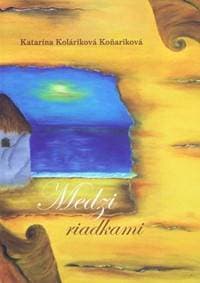 Medzi riadkami - Koláriková,Koňáriková Katarína