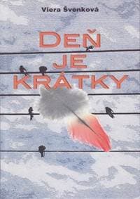 Deň je krátky - Švenková Viera