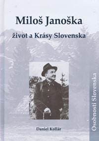 Miloš Janoška – život a Krásy Slovenska - Kollár Daniel