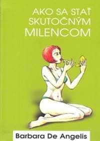 Ako sa stať skutočným milencom - Barbara De Angelis