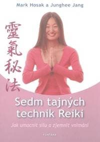 Sedm tajných technik Reiki - Mark Hosak, Junghee Jang