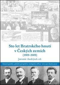Sto let bratrského hnutí v Českých zemích (1909-2009) - autor neuvedený