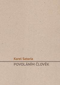 Povoláním člověk - Karel Satoria