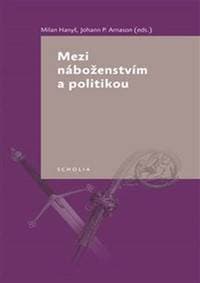 Mezi náboženstvím a politikou - Johann P. Arnason, Milan Hanyš