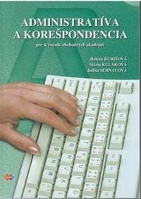 Administratíva a korešpondencia pre 4. ročník obchodných akadémií - Judita Sehnalová, Helena Ďurišová, Mária Kuláková