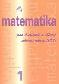 Matematika pro dvouleté a tříleté učební obory SOU 1.díl - Emil Calda