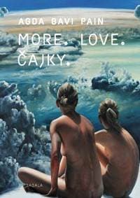 More. Love. Čajky - Agda Bavi Pain