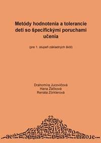 Metódy hodnotenia a tolerancie detí so špecifickými poruchami učenia - Drahomíra Jucovičová, Hana Žáčková, Renáta Zörklerová