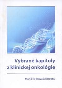 Vybrané kapitoly z klinickej onkológie - Mária Rečková, Kolektív autorov
